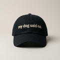 Snarky Barks 'my dog said no.' black embroidered dad hat, front view